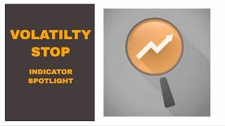 Volatility Stop Indicator Spotlight