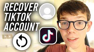 How To Recover TikTok Account Without Email Or Phone Number - Full Guide