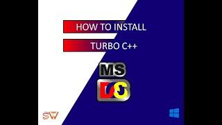 How to install Turbo C/C++ in windows 7,8,10 | SSWT