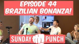 Brazilian Bonanza! Episode 44 of The Sunday Punch Podcast - Chicago's Best Podcast