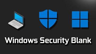 Windows Security Shows Blank Screen On Windows 11 FIX [2024]
