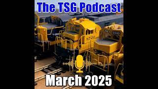 Episode 87: TSG Multimedia Podcast March 2025 All Things Trains