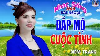 LIÊN KHÚC ĐỀ XUẤT  ĐẮP MỘ CUỘC TÌNH  DIỄM TRANG NGHE LÀ MÊ | SAY ĐẮM CON TIM