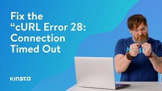 How To Fix the “cURL Error 28: Connection Timed Out”