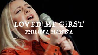 Philippa Hanna - Loved Me First (Official Live Video)