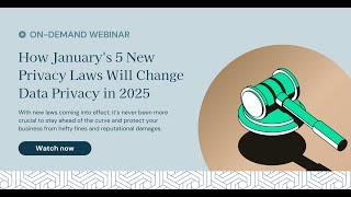 How January's 5 New Privacy Laws Will Change Data Privacy in 2025 - DataGrail Webinar (on Demand)