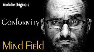 Conformity - Mind Field (Ep 2)