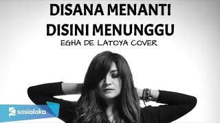 EGHA DE LATOYA - DISANA MENANTI DISINI MENUNGGU ( UKAYS ) - LIVE ACOUSTIC