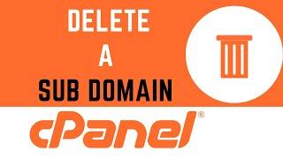 Cpanel Tutorial:How To Delete A Subdomain (The Right Way)