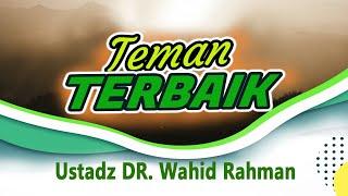 [LIVE] TEMAN TERBAIK  ||  Ust. DR. Wahid Rahman