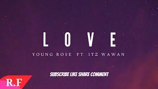 Itz Wawan ft Young Rose - L O V E? ( Lyrics Video )