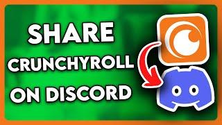 How to Share Crunchyroll on Discord (2024)