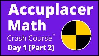 Accuplacer Math Crash Course - Day 1 (Part 2) The BEST Accuplacer Math Test Prep!