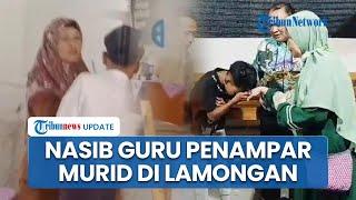 Nasib Guru SMP di Lamongan yang Tampar Siswanya di Kelas, Disanksi Dinas Meski Sudah Minta Maaf