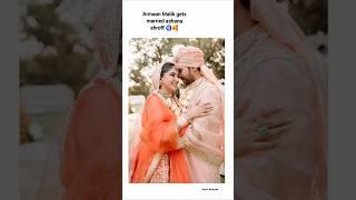 Armaan Malik gets married Ashana shroff ️#shorts #bollywood #armaanmalik #love #viralvideo