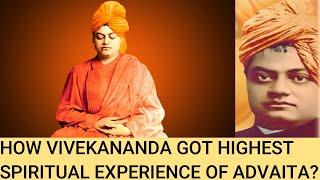 How Vivekananda Got the Highest Spiritual Experience  of Advaita?