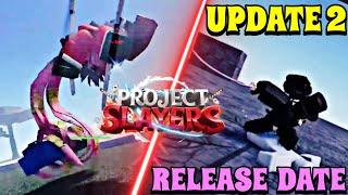 EVERYTHING COMIING TO UPDATE 2 IN PROJECT SLAYERS + RELEASE DATE!