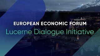 European Economic Forum | Lucerne Dialogue Initiative