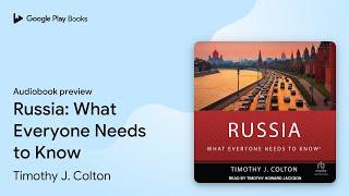 Russia: What Everyone Needs to Know by Timothy J. Colton · Audiobook preview