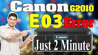 Canon G2010 E03 Error solution II Canon Printer P03 Problem just 2 minute