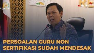 SULTAN NAJAMUDIN: PERSOALAN GURU NON SERTIFIKASI SUDAH MENDESAK #DNEWSDPDRI #BERITADPDRI #DPDRI