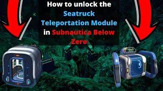 How to get the Seatruck Teleportation Module in Subnautica Below Zero