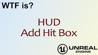 WTF Is? HUD - Add Hit Box in Unreal Engine 4 ( UE4 )