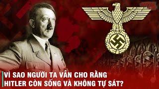 THUYẾT ÂM MƯU VÀ NHỮNG CÂU CHUYỆN LY KỲ VỀ MÀN "HÓA KIẾP" CỦA HITLER