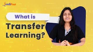 What Is Transfer Learning | Transfer Learning in Deep Learning | Deep Learning | Intellipaat