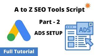 A to Z Seo Tools ADS SETUP | Part -2 | How to setup ADS in A to Z Seo Tools Script