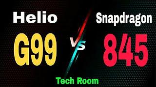 Snapdragon 845 Vs Helio G99 | Helio G99 Vs Snapdragon 845 | 845 Vs Helio G99 | G99 Vs 845 | sd845