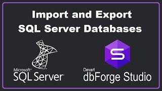 Import and Export SQL Server Databases using dbForge Studio 2022