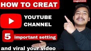 RIGHT WAY TO CREAT YOUTUBE CHANNEL IN NAGAMESE || HOW TO EARN MONEY FROM YOUTUBE  @nncjames