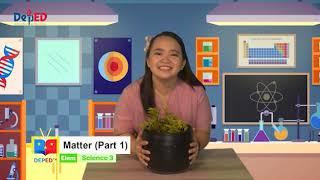 Grade 3 Science Q1 Ep1: Matter (Part 1)