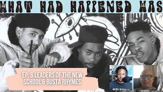 6. Leaders of the New School & Busta Rhymes | FULL EPISODE | What Had Happened Was Podcast