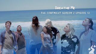 The Fortnight I Season 2 I Episode 12 I Breathe Me