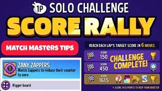Score Rally - ZANY ZAPPER BIGGER BOARD Solo Challenge 1615 Score || Match Masters Tips