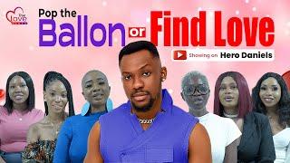 EP 3- Pop the Ballon or Find Love with Hero Daniels | True love Games