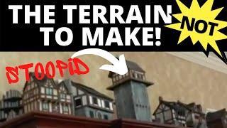 The Terrain NOT To Make!