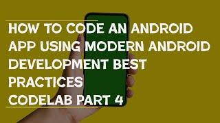 How to code Android app using Modern Android Development Best Practices and Jetpack Compose Part 4