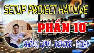 CUBASE 5 Phần 10 \\ Hướng dẫn SETUP Project Cubase 5 hát live || Không gian - Reverb - Delay