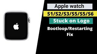 Apple Watch stuck on Logo,Boot loops,Keeps restarting  fix.