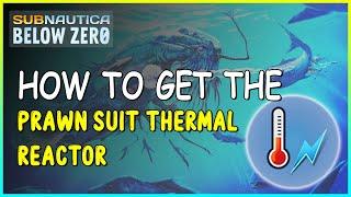 HOW TO GET THE PRAWN SUIT THERMAL REACTOR IN SUBNAUTICA BELOW ZERO