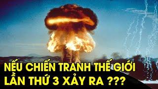 Chuyện gì xảy ra nếu ngày mai là Chiến tranh Thế Giới thứ 3 ?