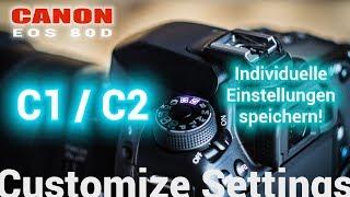 CANON EOS 80D - Kameraeinstellungen speichern - Customize Settings