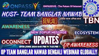 ONPASSIVE || TEAM BANGLAR NAWAB BENGALI WEBINAR || NEW POPUP MESSAGE || 19th June 2024