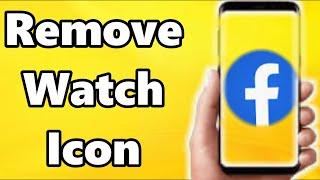 How To Remove Watch Video Icon On Facebook Account