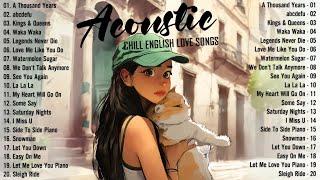 Soft Acoustic Songs 2024  Best Chill English Acoustic Love Songs  Top Chill Acoustic Music 2024