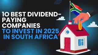 10 Best Dividend Stocks to Invest in 2025