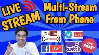 How To Multi stream From Mobile Phone | Live Stream To Multiple Platforms For Free